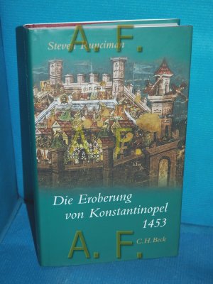 Die Eroberung von Konstantinopel 1453 [vierzehnhundertdreiundfünfzig]. [Aus d. Engl. übertr. von Peter de Mendelssohn] / Beck'sche Sonderausgaben