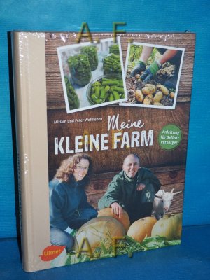 Meine kleine Farm : Anleitung für Selbstversorger.