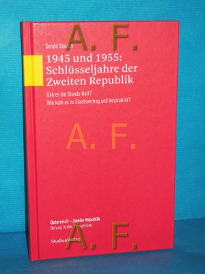 gebrauchtes Buch – Gerald Stourzh – 1945 und 1955: Schlüsseljahre der Zweiten Republik : gab es die Stunde Null? , wie kam es zu Staatsvertrag und Neutralität? (Österreich - Zweite Republik Band 1)