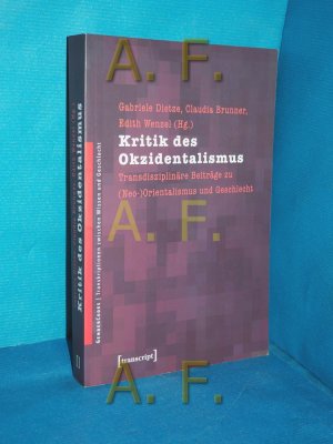 gebrauchtes Buch – Dietze, Gabriele  – Kritik des Okzidentalismus : transdisziplinäre Beiträge zu (Neo-)Orientalismus und Geschlecht. Gabriele Dietze ... (Hg.) / GenderCodes , Bd. 8