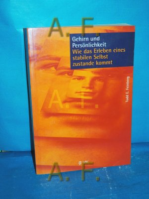 gebrauchtes Buch – Feinberg, Todd E – Gehirn und Persönlichkeit : wie das Erleben eines stabilen Selbst hervorgebracht wird. [Übers.: Anni Pott]