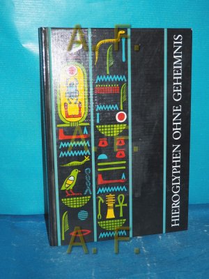 gebrauchtes Buch – Karl-Theodor Zauzich – Hieroglyphen ohne Geheimnis : e. Einf. in d. altägyptische Schrift für Museumsbesucher u. Ägyptentouristen Karl.-Th. Zauzich. [Hrsg. vom Verein zur Förderung d. Ägypt. Museums in Berlin-Charlottenburg e.V.] / Kulturgeschichte der antiken Welt , Bd. 6