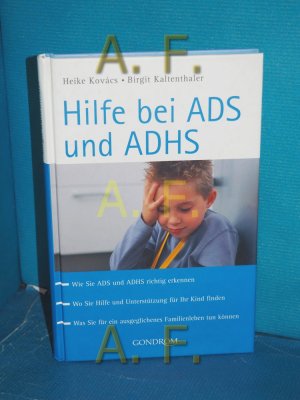 gebrauchtes Buch – Buess-Kovács, Heike und Birgit Kaltenthaler – Hilfe bei ADS und ADHS : [wie Sie ADS und ADHS richtig erkennen , wo Sie Hilfe und Unterstützung für Ihr Kind finden , was Sie für ein ausgeglichenes Familienleben tun können]. Heike Kovács , Birgit Kaltenthaler