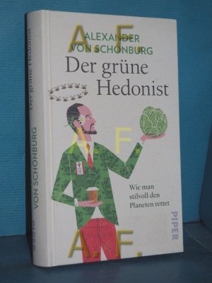 gebrauchtes Buch – Schönburg, Alexander von – Der grüne Hedonist : wie man stilvoll den Planeten rettet