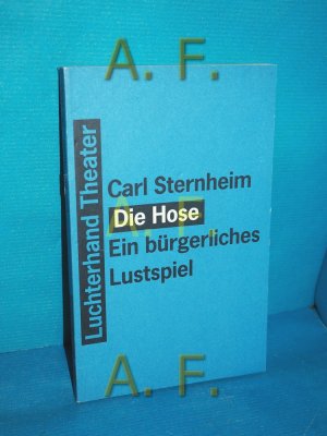 gebrauchtes Buch – Carl Sternheim – Aus dem bürgerlichen Heldenleben, Teil: Die Hose : ein bürgerliches Lustspiel