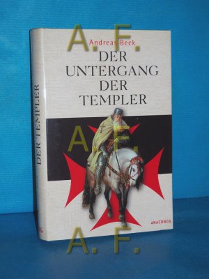 gebrauchtes Buch – Andreas Beck – Der Untergang der Templer : der größte Justizmord des Mittelalters.