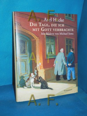 gebrauchtes Buch – Axel Hacke – Die Tage, die ich mit Gott verbrachte mit Bildern von Michael Sowa