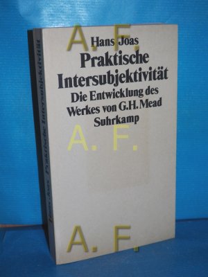 Praktische Intersubjektivität : die Entwicklung des Werkes von George Herbert Mead