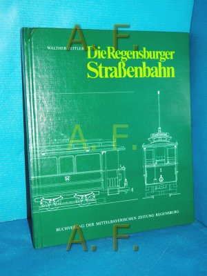 gebrauchtes Buch – Walther Zeitler – Die Regensburger Strassenbahn.