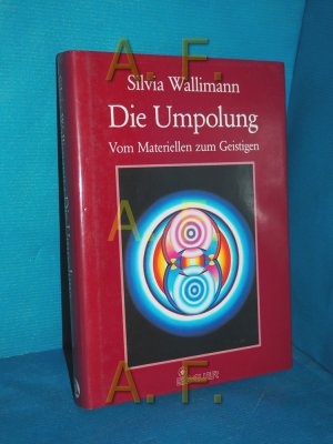 gebrauchtes Buch – Silvia Wallimann – Die Umpolung : vom Materiellen zum Geistigen