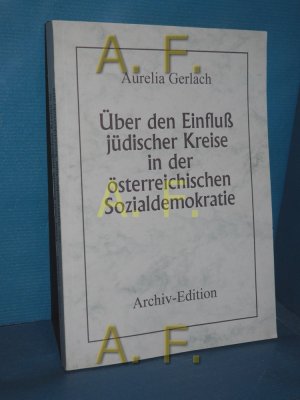 Über den Einfluß jüdischer Kreise in der österreichischen Sozialdemokratie Archiv-Edition