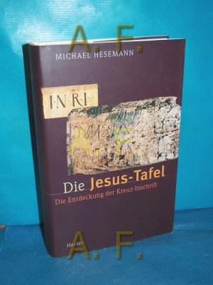 Die Jesus-Tafel : die Entdeckung der Kreuz-Inschrift