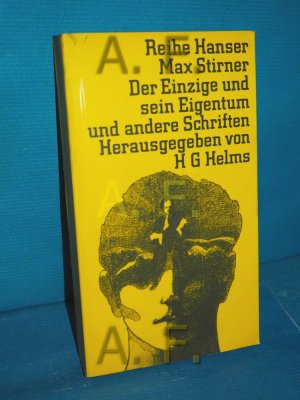 Das Einzige und sein Eigentum und andere Schriften (Reihe Hanser 6)