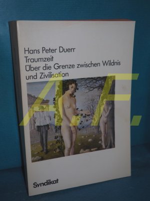 Traumzeit : über d. Grenze zwischen Wildnis und Zivilisation