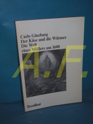 gebrauchtes Buch – Carlo Ginzburg – Der Käse und die Würmer : die Welt eines Müllers um 1600 Aus d. Ital. von Karl F. Hauber