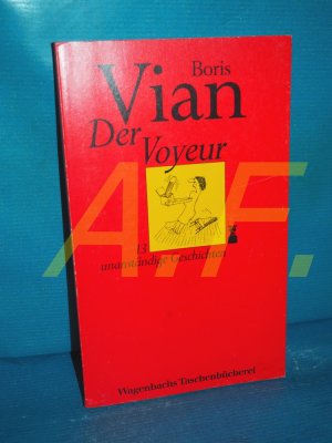 gebrauchtes Buch – Boris Vian – Der Voyeur : 13 unanständige Geschichten Mit Zeichn. von Siné. Hrsg. von Klaus Völker. [Aus d. Franz. vom Asma Semler ...] / Wagenbachs Taschenbuch , 123