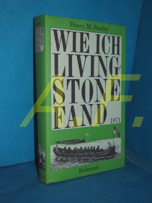 gebrauchtes Buch – Stanley, Henry Morton – Wie ich Livingstone fand 1871 gebrauchtes Buch – Stanley, Henry Morton – Wie ich Livingstone fand 1871