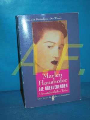 Die Überlebenden : unveröffentlichte Texte aus dem Nachlass , Aufsätze zum Werk. Marlen Haushofer. Hrsg. von Christine Schmidjell / Ullstein , Nr. 30320 […]