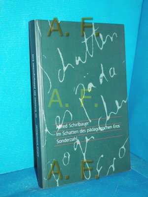 gebrauchtes Buch – Alfred Schirlbauer – Im Schatten des pädagogischen Eros : destruktive Beiträge zur Pädagogik und Bildungspolitik.