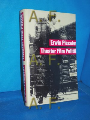 gebrauchtes Buch – Erwin Piscator – Theater, Film, Politik : ausgew. Schriften. Hrsg. von Ludwig Hoffmann