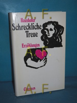 Schreckliche Treue : Erzählungen