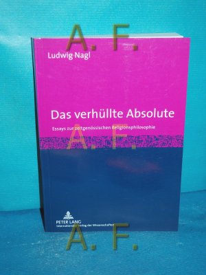 gebrauchtes Buch – Ludwig Nagl – Das verhüllte Absolute : Essays zur zeitgenössischen Religionsphilosophie