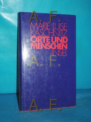 gebrauchtes Buch – Kaschnitz, Marie Luise – Orte und Menschen : Aufzeichnungen