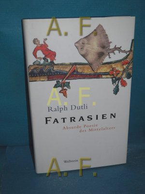 gebrauchtes Buch – Dutli, Ralph  – Fatrasien : absurde Poesie des Mittelalters. Ralph Dutli