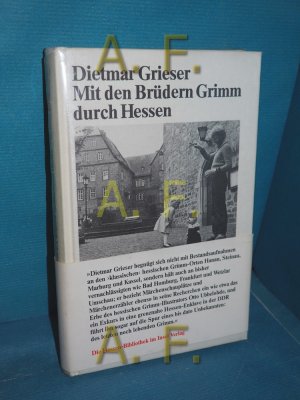 Mit den Brüdern Grimm durch Hessen : ein literarischer Lokalaugenschein zum 200. Geburtstag von Jacob, Wilhelm und Ludwig Emil Grimm. / MIT WIDMUNG von […]