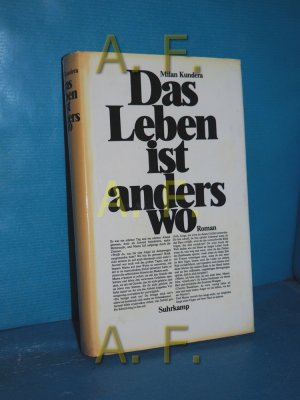 Das Leben ist anderswo : Roman. [Aus d. Tschech. von Franz Peter Künzel]