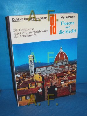 gebrauchtes Buch – My Heilmann – Florenz und die Medici : Die Geschichte eines Patriziergeschlechts der Renaissance DuMont-Kunst-Dokumente