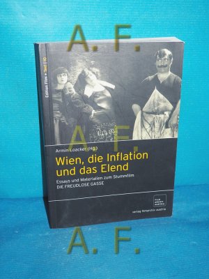 Wien, die Inflation und das Elend : Essays und Materialien zum Stummfilm Die freudlose Gasse [Filmarchiv Austria]. Armin Loacker (Hg.) / Edition Film und Text 10