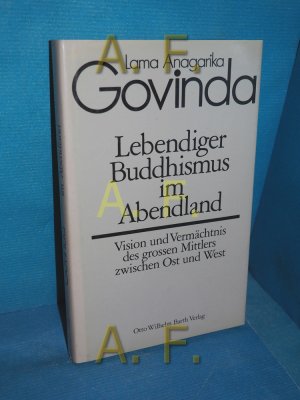 Lebendiger Buddhismus im Abendland : Vision u. Vermächtnis d. grossen Mittlers zwischen Ost und West