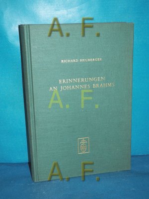 Erinnerungen an Johannes Brahms : Tagebuchnotizen aus d. Jahren 1875 bis 1897. Erstmals vollst. hrsg. von Kurt Hofmann