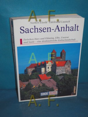 gebrauchtes Buch – Eisold, Norbert und Edeltraud Lautsch-Eisold – Sachsen-Anhalt : zwischen Harz und Fläming, Elbe, Unstrut und Saale - eine denkmalreiche Kulturlandschaft. Norbert Eisold , Edeltraud Lautsch / DuMont-Kunst-Reiseführer