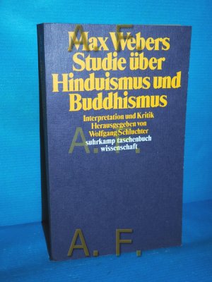 gebrauchtes Buch – Schluchter, Wolfgang  – Max Webers Studie über Hinduismus und Buddhismus : Interpretation u. Kritik. Hrsg. von Wolfgang Schluchter / Suhrkamp-Taschenbuch Wissenschaft , 473