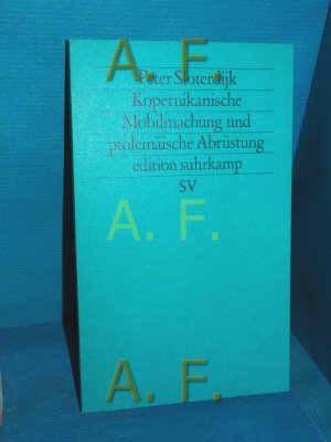 gebrauchtes Buch – Peter Sloterdijk – Kopernikanische Mobilmachung und ptolemäische Abrüstung : ästhet. Versuch. Edition Suhrkamp  1375 = N.F. Bd. 375