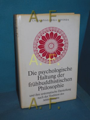 Die psychologische Haltung der frühbuddhistischen Philosophie und ihre systematische Darstellung nach der Tradition des Abhidhamma. Anagarika Govinda