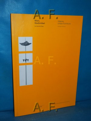gebrauchtes Buch – Szabó, Sigrid  – Wien, Stadtmöbel. [Hrsg. Stadtplanung Wien, Magistratsabteilung 18, Stadtentwicklung und Stadtplanung. Übers.: Sigrid Szabó] / Der Stand der Dinge
