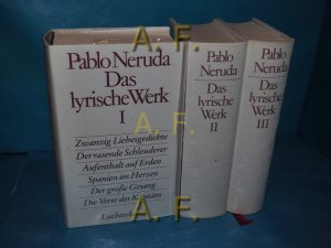 Pablo Neruda : Das lyrische Werk, in 3 Bänden. Band 1: Zwanzig Liebesgedichte, Der rasende Schleuderer ... / Band 2: Die Trauben und der Wind, Elementare […]