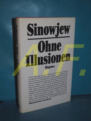 gebrauchtes Buch – ZinovÊ¹ev, Aleksandr AleksandroviÄ – Ohne Illusionen : Interviews, Vorträge, Aufsätze Alexander Sinowjew. Dt. von Alexander Rothstein