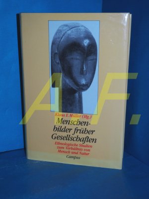 gebrauchtes Buch – Müller, Klaus E. (Herausgeber) und Hermann Baumann – Menschenbilder früher Gesellschaften : ethnolog. Studien zum Verhältnis von Mensch u. Natur , Gedächtnisschr. für Hermann Baumann. Klaus E. Müller (Hg.)