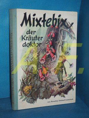 Mixtebix, der Kräuterdoktor Ill. von Josefine Batke - Koller