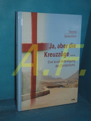 gebrauchtes Buch – Tommy Ballestrem – Ja, aber die Kreuzzüge ... : eine kurze Verteidigung des Christentums.