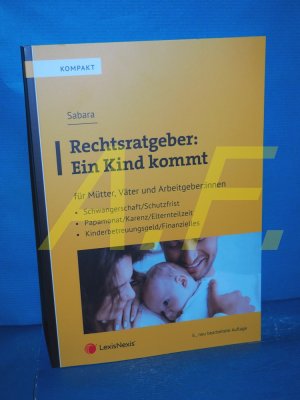 Rechtsratgeber: Ein Kind kommt : für Mütter, Väter und Arbeitgeber:innen von Mag. / Kompakt