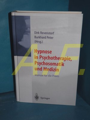 gebrauchtes Buch – Revenstorf, Dirk  – Hypnose in Psychotherapie, Psychosomatik und Medizin : Manual für die Praxis , mit 20 Tabellen. Dirk Revenstorf , Burkhard Peter (Hrsg.)