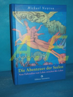 gebrauchtes Buch – Michael Newton – Die Abenteuer der Seelen : neue Fallstudien zum Leben zwischen den Leben. [Übers. aus dem Amerikan.von Manfred Jansen]