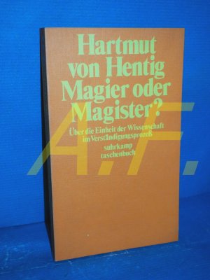 gebrauchtes Buch – Hentig, Hartmut von – Magier oder Magister? : Über d. Einheit d. Wiss. im Verständigungsprozess (suhrkamp-taschenbücher 207)