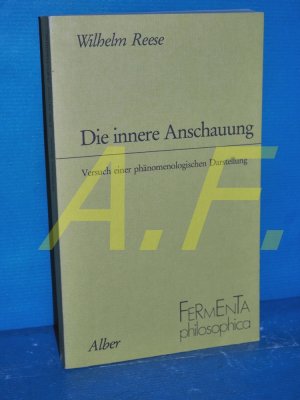 gebrauchtes Buch – Wilhelm Reese – Die innere Anschauung : Versuch e. phänomenolog. Darst. Reihe: fermenta philosophica