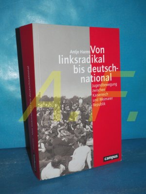 gebrauchtes Buch – Antje Harms – Von linksradikal bis deutschnational : Jugendbewegung zwischen Kaiserreich und Weimarer Republik. Reihe "Geschichte und Geschlechter" , Band 76